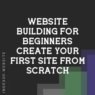 Website Building for Beginners: Create Your First Site from Scratch - Indexof